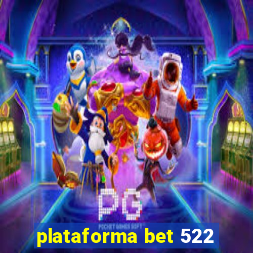 plataforma bet 522